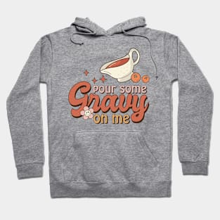 Pour Some Gravy on me Hoodie